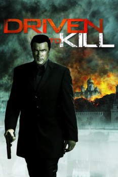 poster Steven Seagal - Driven to Kill&nbsp;&nbsp;(2009)
