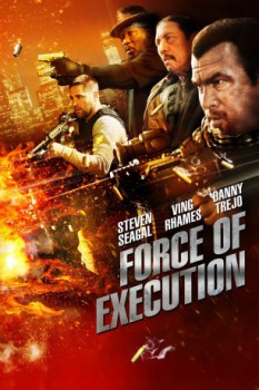 poster Steven Seagal - Force of Execution&nbsp;&nbsp;(2013)