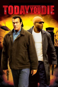poster Steven Seagal - Today You Die&nbsp;&nbsp;(2005)
