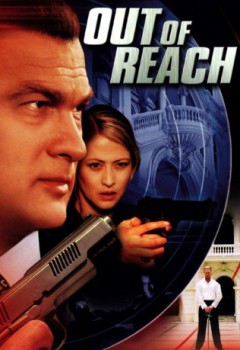 poster Steven Seagal - Out of Reach&nbsp;&nbsp;(2004)