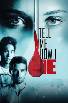 poster Tell Me How I Die&nbsp;&nbsp;(2016)