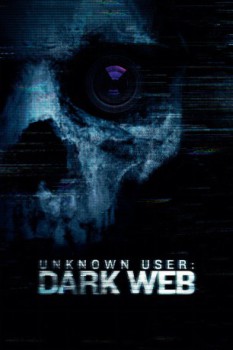 poster Unknown User: Dark Web&nbsp;&nbsp;(2018)