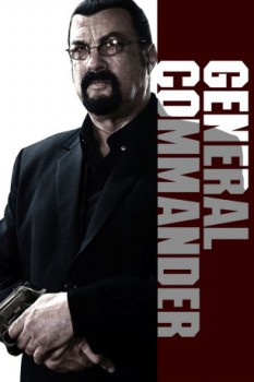 poster Steven Seagal - General Commander&nbsp;&nbsp;(2019)
